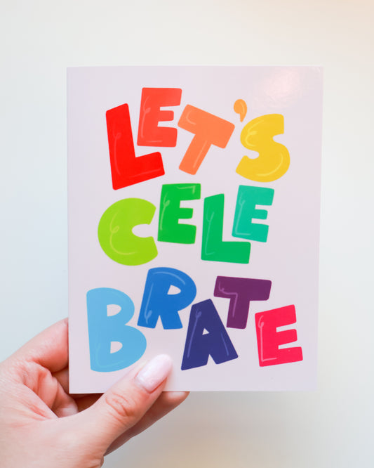 Let’s Celebrate - Celebration Greeting Card