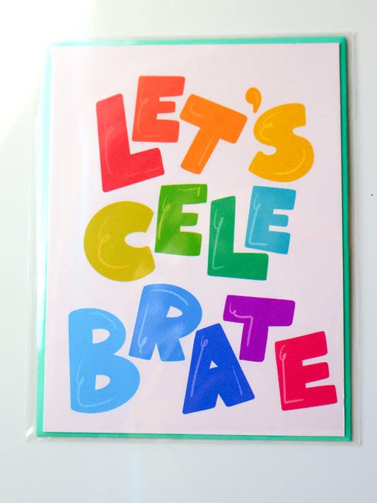Let’s Celebrate - Celebration Greeting Card