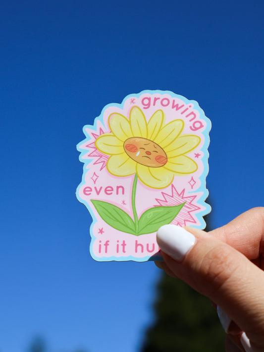 Growing Even If It Hurts - Vinyl Sticker